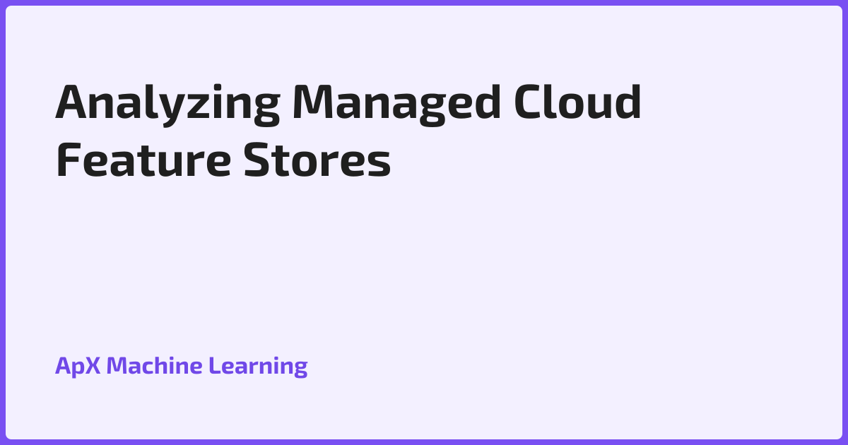 Analyzing Managed Cloud Feature Stores