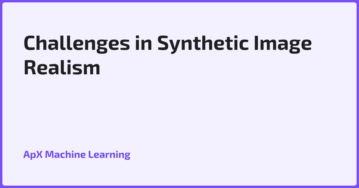 Challenges in Synthetic Image Realism