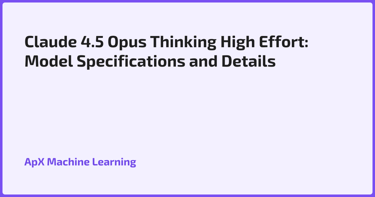 Claude 4.5 Opus Thinking High Effort: Model Specifications and Details
