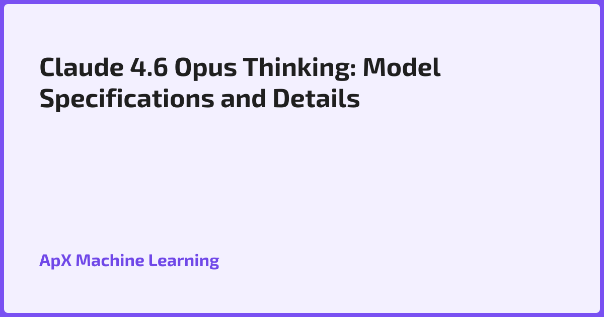 Claude 4.6 Opus Thinking: Model Specifications and Details