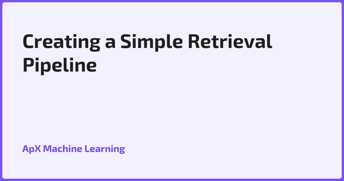 Creating a Simple Retrieval Pipeline