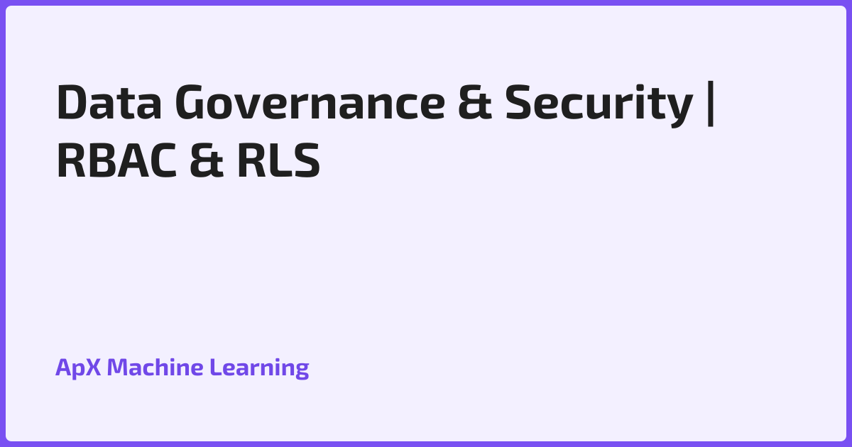 Data Governance & Security | RBAC & RLS