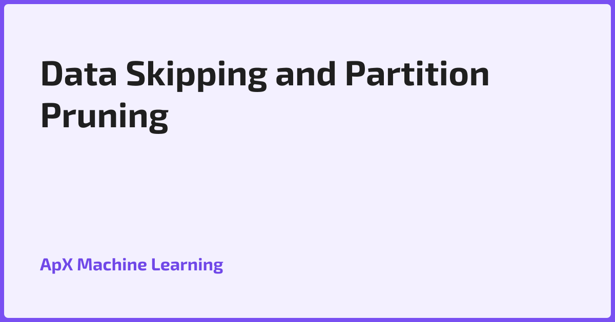 Data Skipping and Partition Pruning