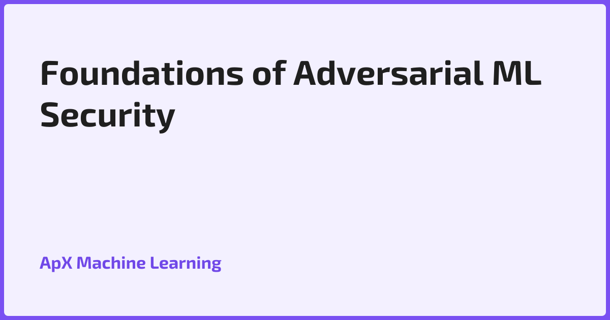 Foundations of Adversarial ML Security