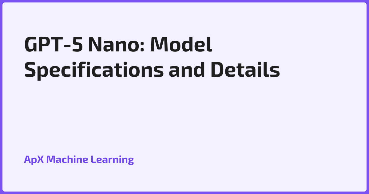 GPT-5 Nano: Model Specifications and Details