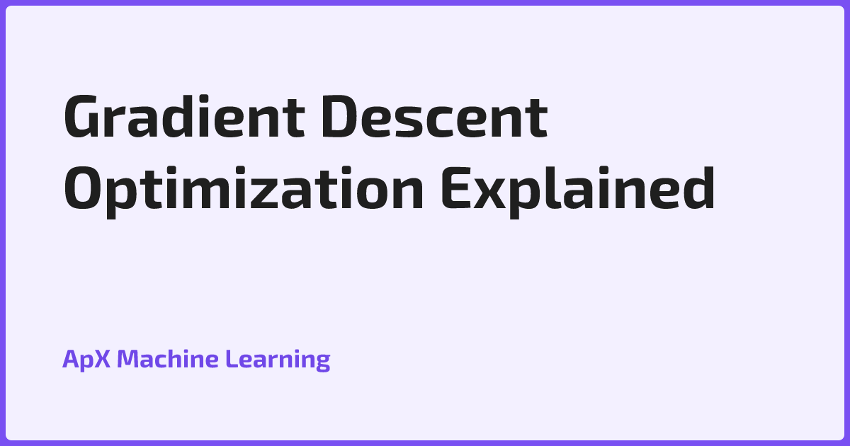 Gradient Descent Optimization Explained