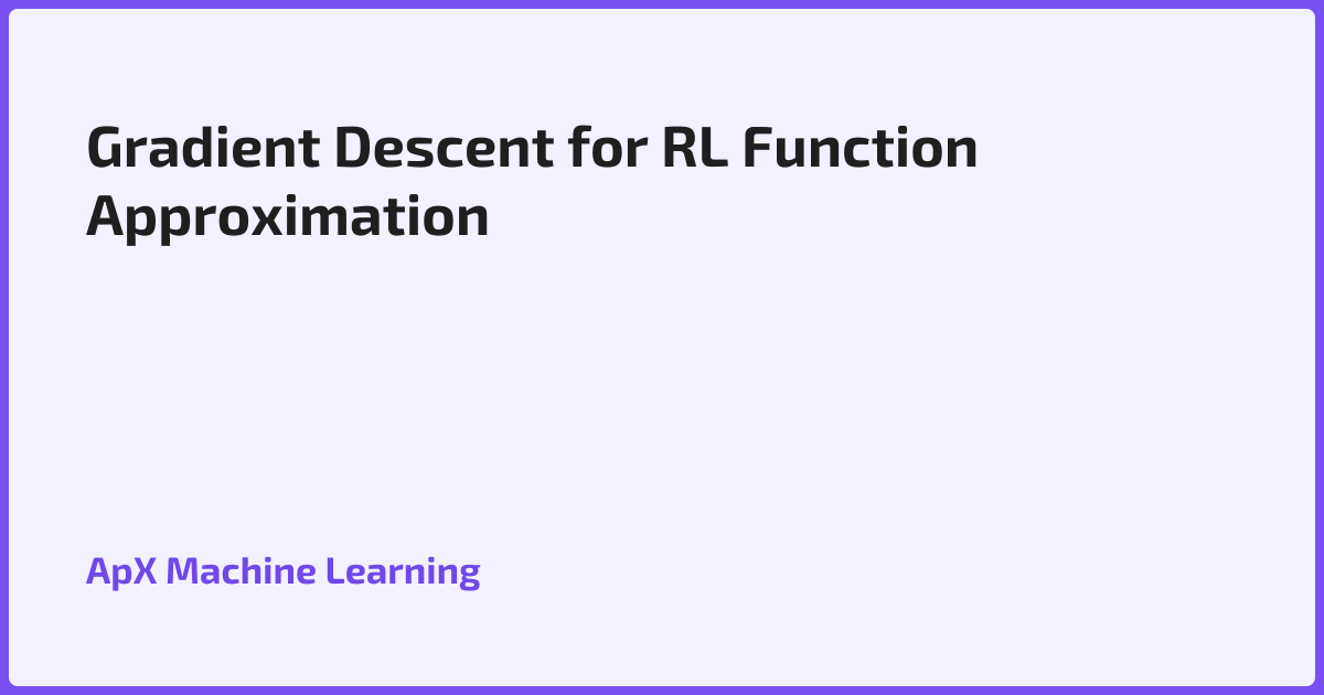 Gradient Descent for RL Function Approximation