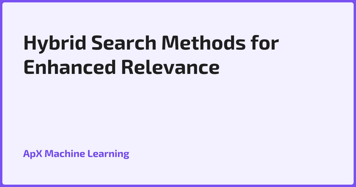 Hybrid Search Methods for Enhanced Relevance