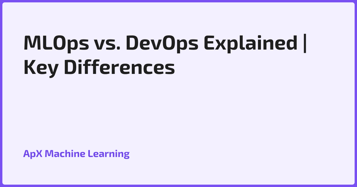 MLOps vs. DevOps Explained | Key Differences
