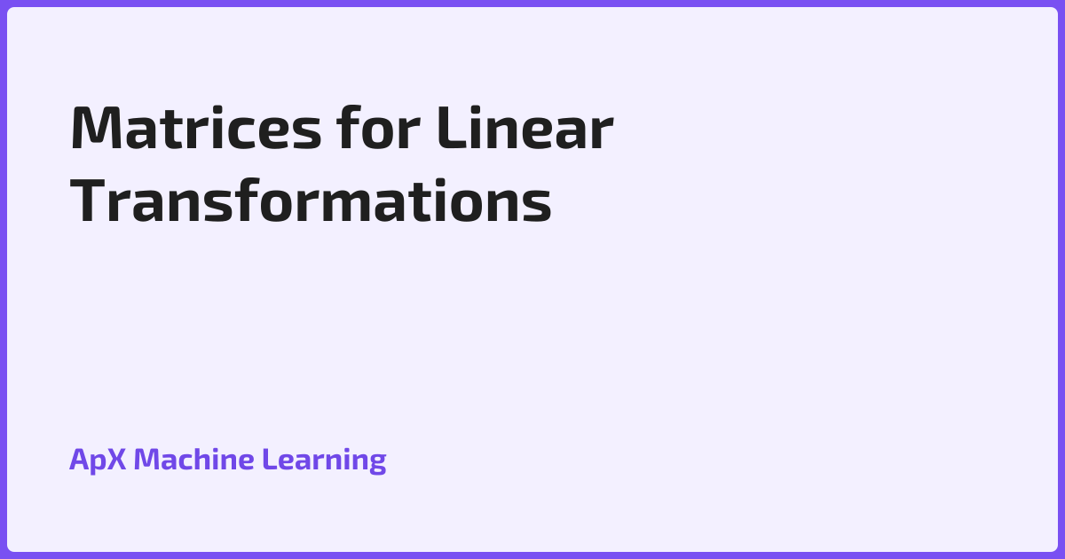 Matrices for Linear Transformations