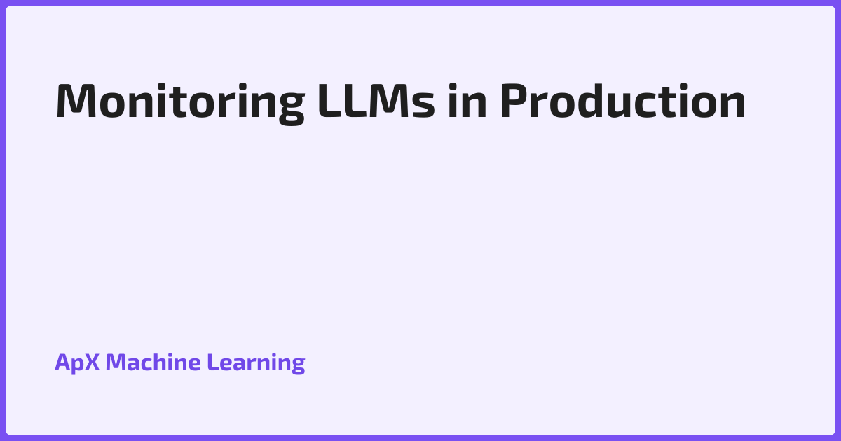 Monitoring LLMs in Production