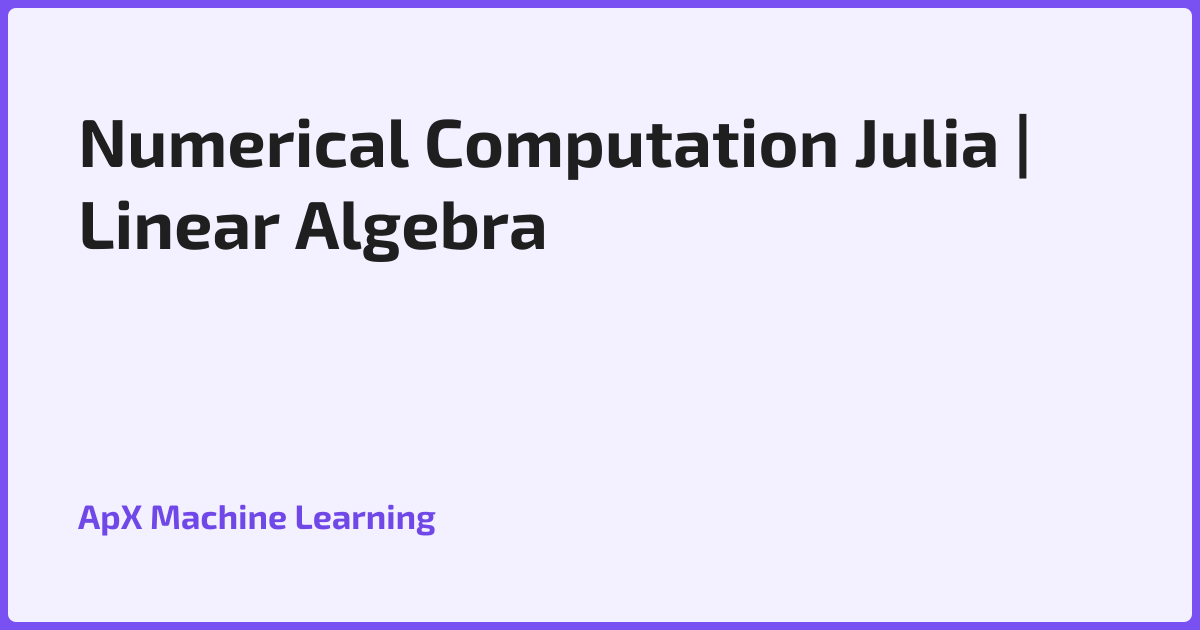 Numerical Computation Julia | Linear Algebra