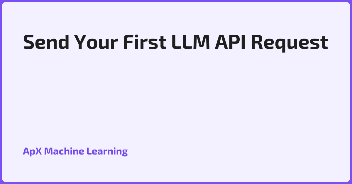 Send Your First LLM API Request