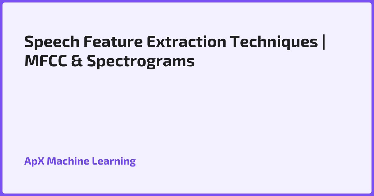 Speech Feature Extraction Techniques | MFCC & Spectrograms