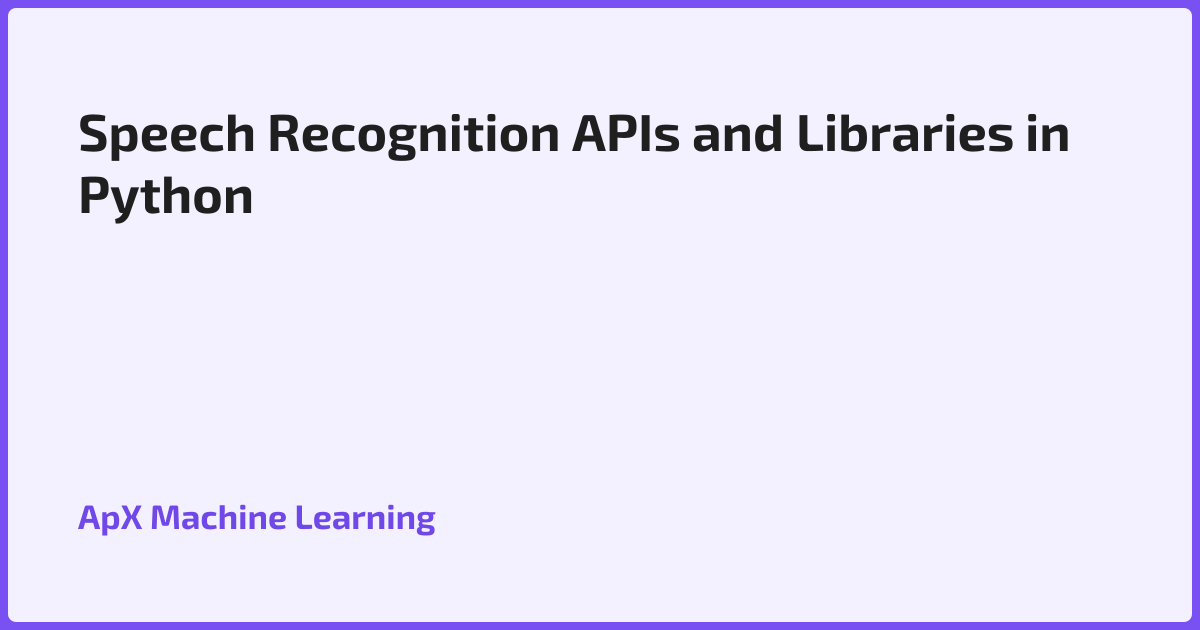 Speech Recognition APIs and Libraries in Python