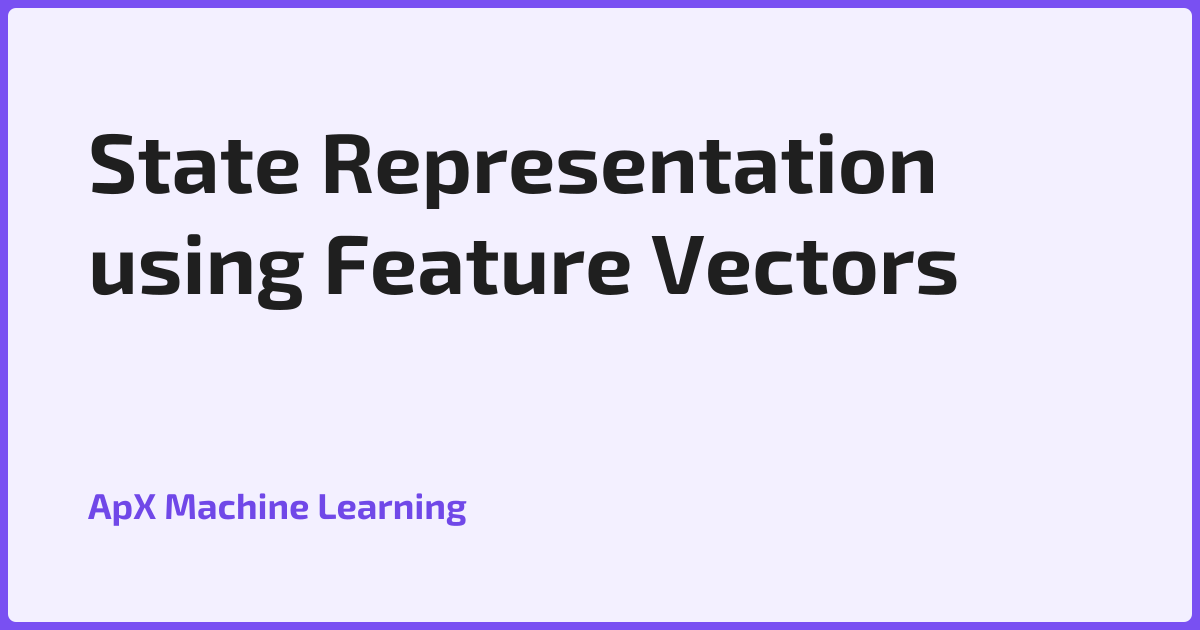 State Representation using Feature Vectors