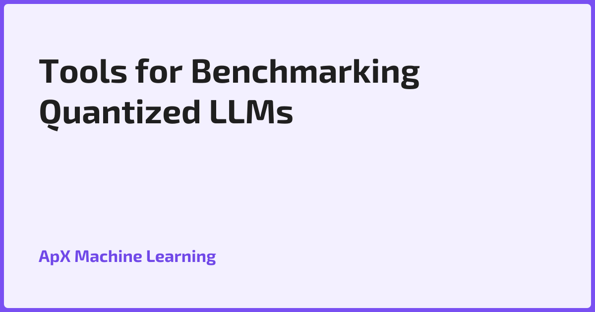 Tools for Benchmarking Quantized LLMs