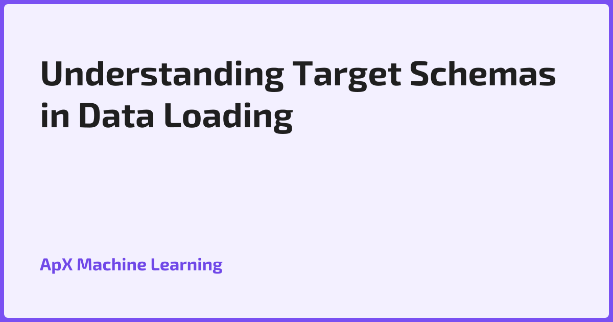 Understanding Target Schemas in Data Loading
