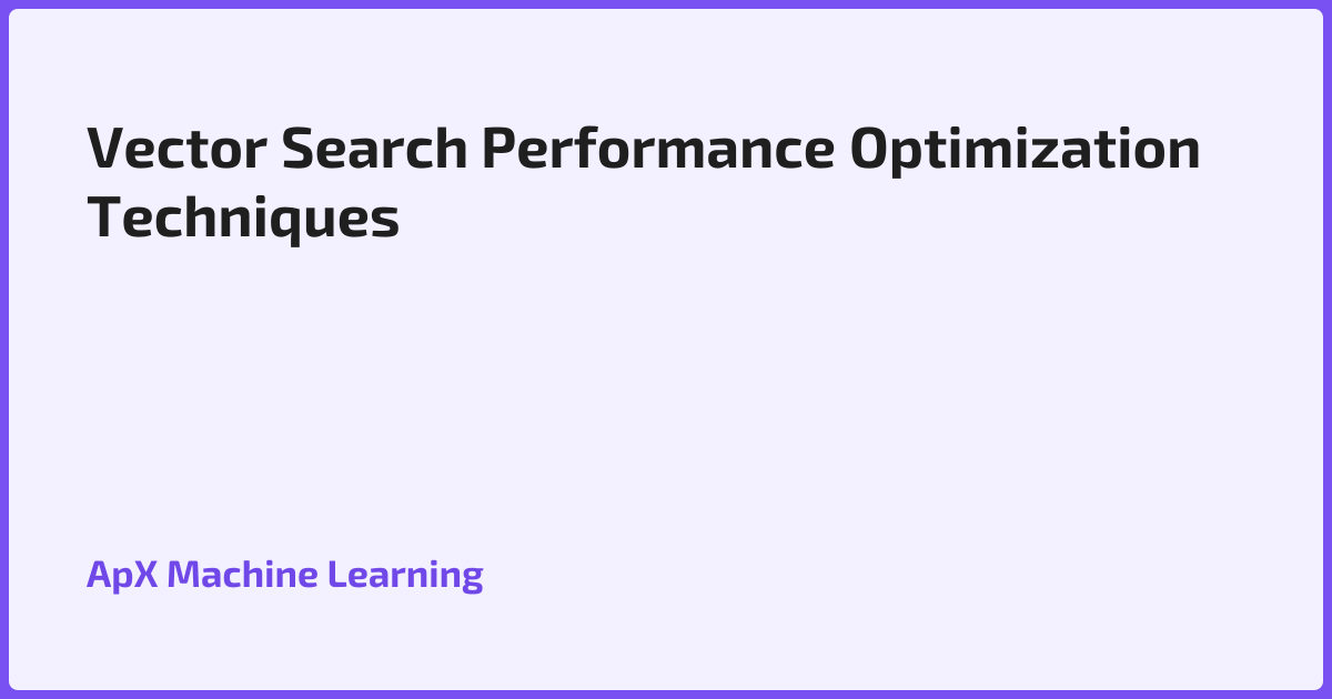 Vector Search Performance Optimization Techniques