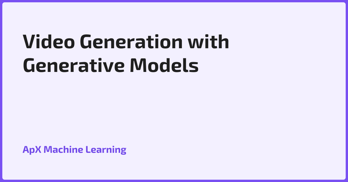 Video Generation with Generative Models